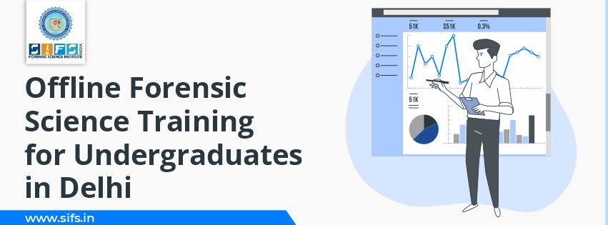 Offline Forensic Science Training for Undergraduates in Delhi