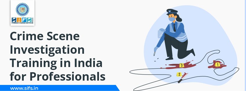 Crime Scene Investigation Training in India for Professionals