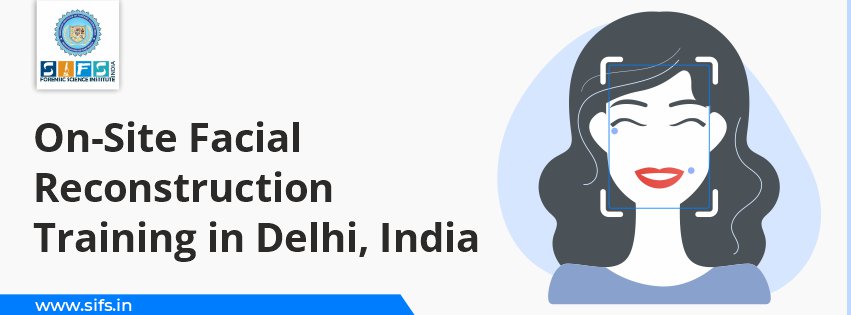 On-Site Facial Reconstruction Training in Delhi, India